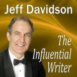 The Influential Writer How To Captivate, Entertain, and Persuade in Writing, Jeff Davidson