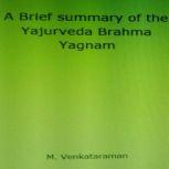 A Brief summary of the Yajurveda Brahma Yagnam