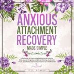 Anxious Attachment Recovery Made Simple, Inner Growth Press