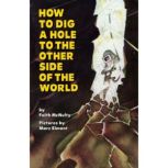 How To Dig A Hole To The Other Side Of The World, Faith Mcnutty