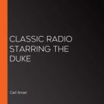 Classic Radio starring The Duke, Carl Amari