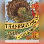 Thanksgiving Is..., Gail Gibbons