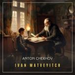 Ivan Matveyitch, Anton Chekhov