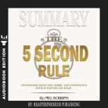 Summary of The 5 Second Rule: Transform Your Life, Work, and Confidence with Everyday Courage by Mel Robbins, Readtrepreneur Publishing