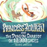 Princess Rouran and the Dragon Chariot of Ten Thousand Sages Princess Rouran Adventures Book 1, Shawe Ruckus