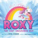 Roxy the Last Unisaurus Rex, Eva Chen