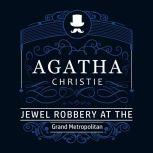 The Jewel Robbery at the Grand Metropolitan (Part of the Hercule Poirot Series), Agatha Christie