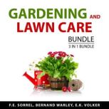Gardening and Lawn Care Bundle, 3 in 1 Bundle, F.E. Sorrel