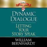Dynamic Dialogue Letting Your Story Speak, William Bernhardt