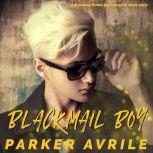 Blackmail Boy A Runaway Model Gay Romance Short Story, Parker Avrile