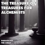 The Treasure Of Treasures For Alchemists, Paracelsus The Great