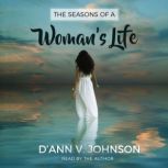 The Seasons of a Woman's Life, D'Ann V. Johnson