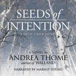 Seeds of Intention Hesse Creek Series--Book Two, Andrea Thome