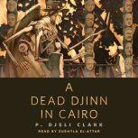 A Dead Djinn in Cairo A Tor.Com Original, P. Djeli Clark
