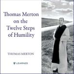 Thomas Merton on the Twelve Steps of Humility, Thomas Merton