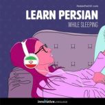 Learn Persian While Sleeping, Innovative Language Learning LLC
