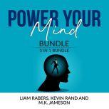 Power Your Mind Bundle: 3 IN 1 Bundle, Intentional Thinking, Unbreakable Mind and Master Your Thinking, Liam Rabers