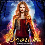 Scorch (Midnight Fire Book 4), Kaitlyn Davis