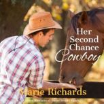Her Second Chance Cowboy - A Sweet Clean Marriage of Convenience Western Romance, Marie Richards