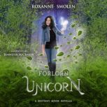 Forlorn Unicorn, Roxanne Smolen