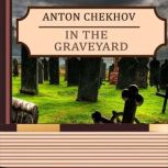 In The Graveyard, Anton Chekhov