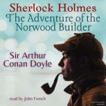 Sherlock Holmes: The Adventure of the Norwood Builder, Sir Arthur Conan Doyle