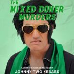 The Mixed Doner Murders, Johnny Two Kebabs