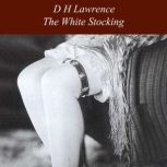 The White Stocking, D H Lawrence