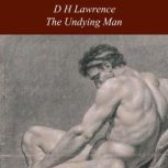 The Undying Man, D H Lawrence
