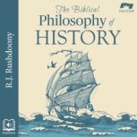 The Biblical Philosophy of History, R. J. Rushdoony
