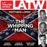 The Whipping Man  , Matthew Lopez