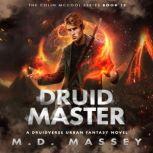 Druid Master A Druidverse Urban Fantasy Novel, M.D. Massey