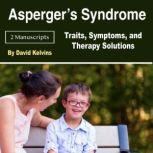 Asperger's Syndrome Traits, Symptoms, and Therapy Solutions, David Kelvins