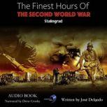 The Finest Hours of The Second World War: Stalingrad, Jose Delgado