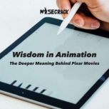 Wisdom in Animation The Deeper Meaning Behind Pixar Movies
