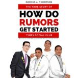 How Do Rumors Get Started The True Story of Timex Social Club, Marcus A. Thompson