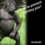 How to prevent monkey pox?, Barakath
