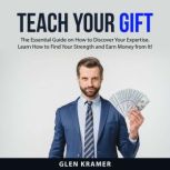Teach Your Gift, Glen Kramer