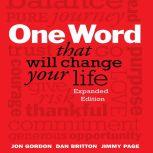 One Word That Will Change Your Life Expanded Edition, Jon Gordon