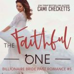 The Faithful One A Billionaire Bride Pact Romance, Cami Checketts