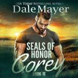 SEALs of Honor: Corey Book 16: SEALs of Honor, Dale Mayer
