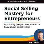 Social Selling Mastery for Entrepreneurs, Chris J Reed