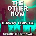 The Other Now, Murray Leinster