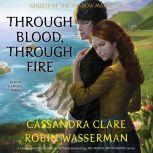 Through Blood, Through Fire Ghosts of the Shadow Market, Cassandra Clare