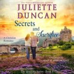 Secrets and Sacrifice A Christian Romance, Juliette Duncan