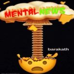 Mental News, Barakath