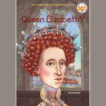 Who Was Queen Elizabeth?, June Eding