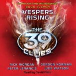 The 39 Clues Book Eleven: Vespers Rising, Rick Riordan, Peter Lerangis, Gordon Korman, Jude Watson