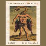 The Gilded Auction Block Poems, Shane McCrae