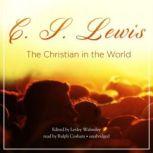 The Christian in the World, C. S. Lewis; Edited by Lesley Walmsley